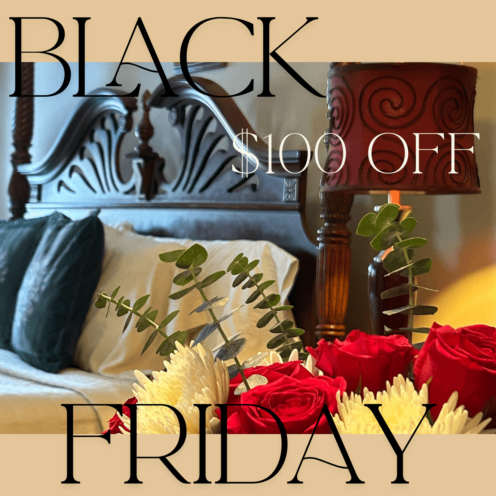 A cozy bedroom setting featuring a floral arrangement and a lamp, with promotional text for Black Friday offering $100 off.