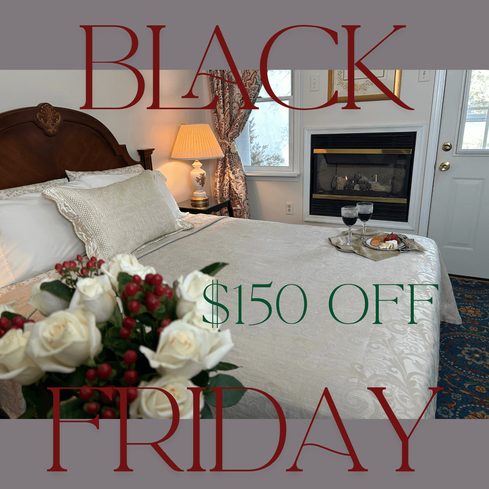 A cozy bedroom with a fireplace, white roses, and a Black Friday promotion offering $150 off.